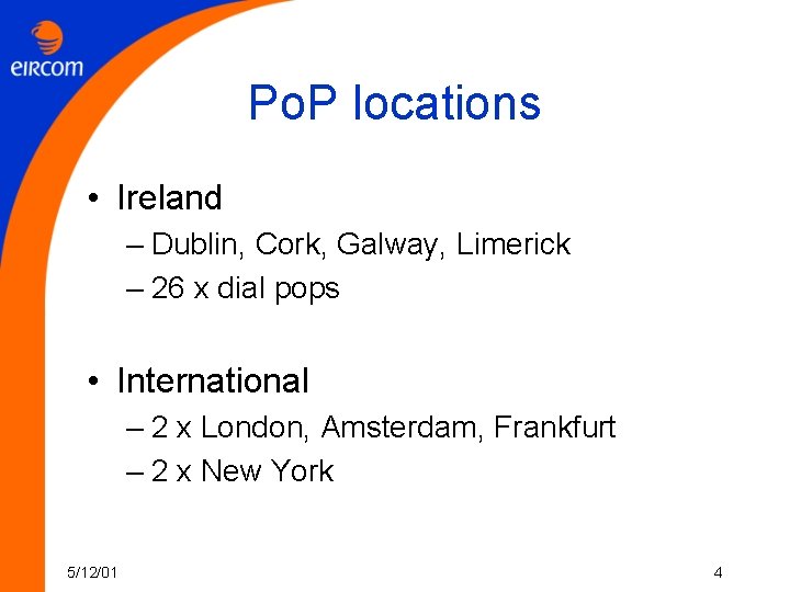 Po. P locations • Ireland – Dublin, Cork, Galway, Limerick – 26 x dial