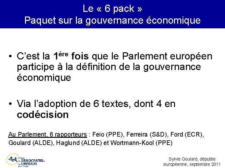 Le « 6 pack » Paquet sur la gouvernance économique • C’est la 1ère