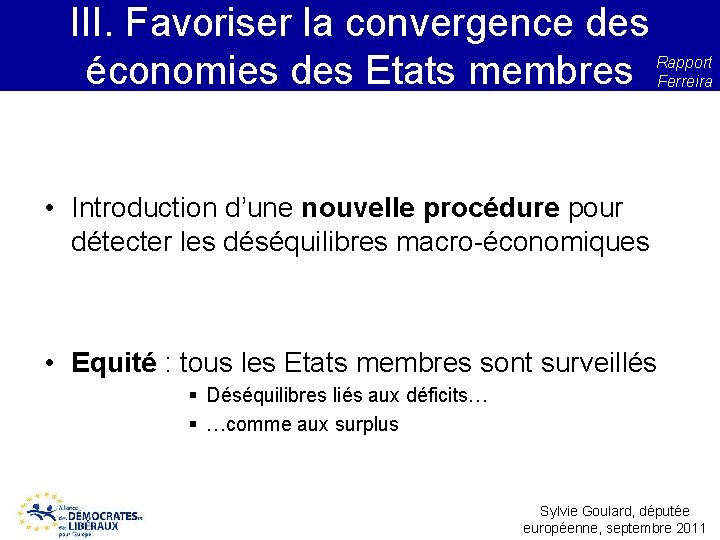 III. Favoriser la convergence des économies des Etats membres Rapport Ferreira • Introduction d’une