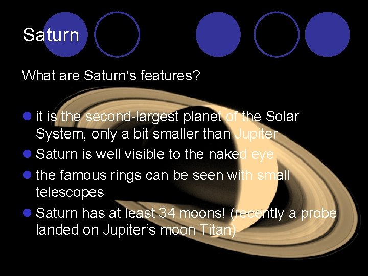 Saturn What are Saturn‘s features? l it is the second-largest planet of the Solar