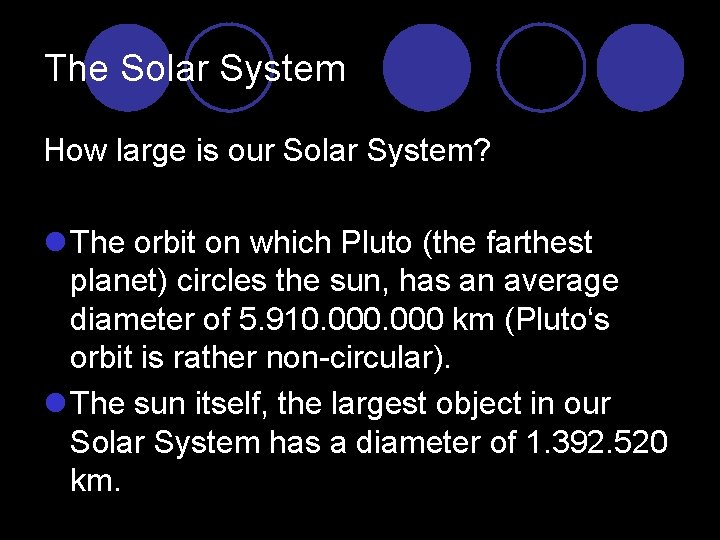 The Solar System How large is our Solar System? l The orbit on which