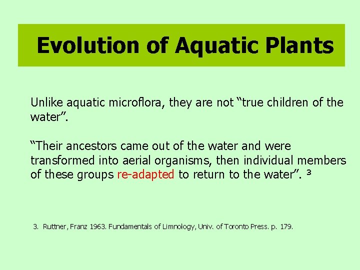 Evolution of Aquatic Plants Unlike aquatic microflora, they are not “true children of the