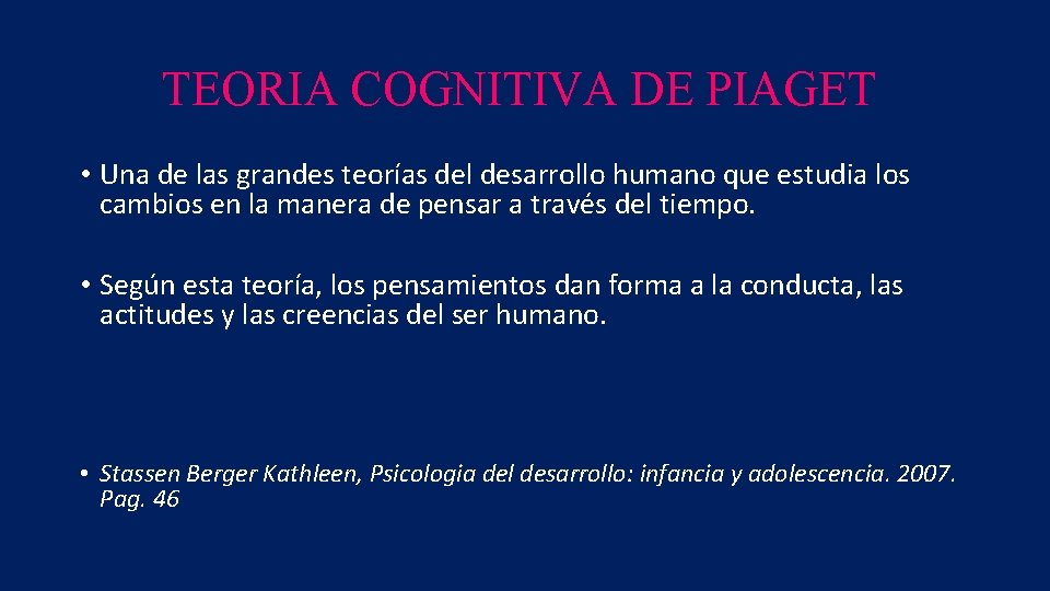 TEORIA COGNITIVA DE PIAGET • Una de las grandes teorías del desarrollo humano que