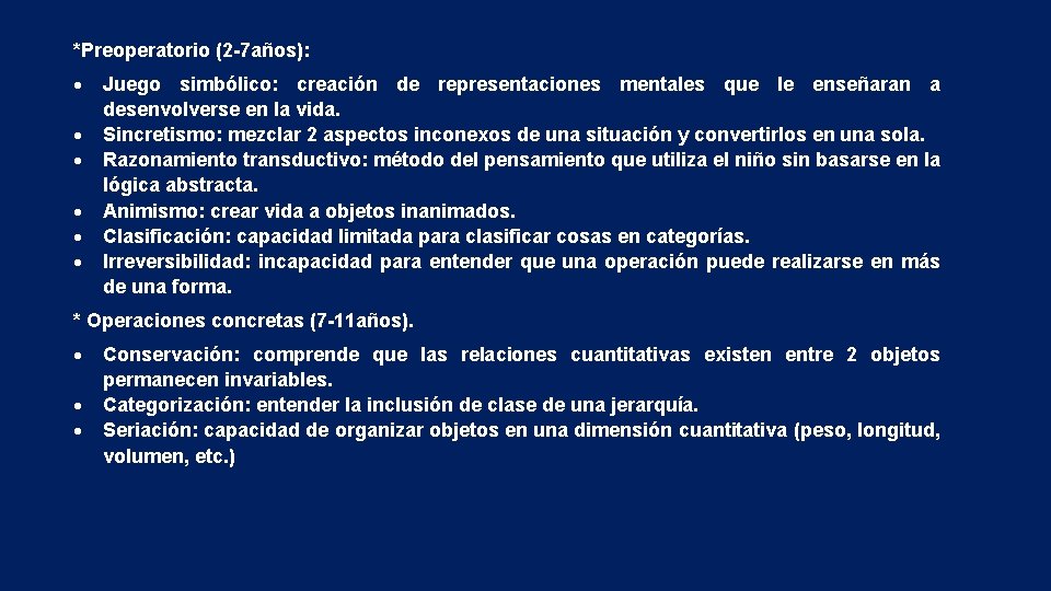 *Preoperatorio (2 -7 años): Juego simbólico: creación de representaciones mentales que le enseñaran a