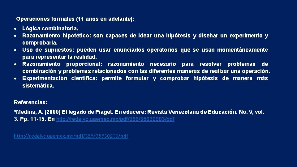 *Operaciones formales (11 años en adelante): Lógica combinatoria, Razonamiento hipotético: son capaces de idear