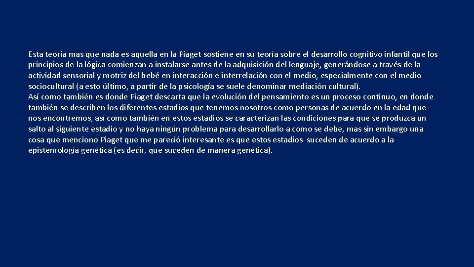 Esta teoría mas que nada es aquella en la Piaget sostiene en su teoría