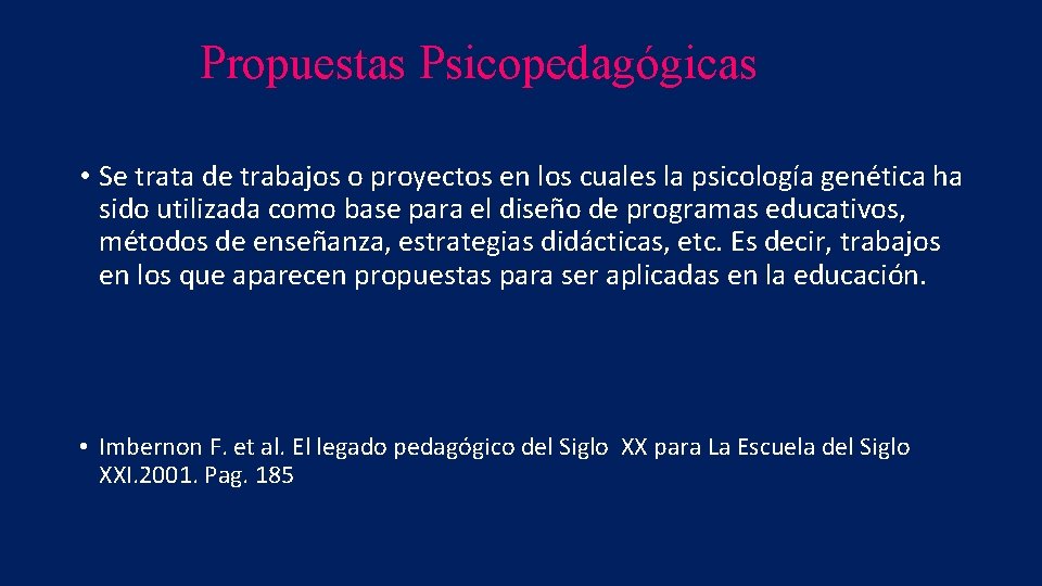 Propuestas Psicopedagógicas • Se trata de trabajos o proyectos en los cuales la psicología