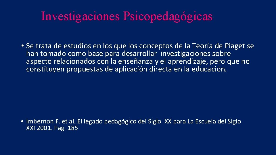 Investigaciones Psicopedagógicas • Se trata de estudios en los que los conceptos de la