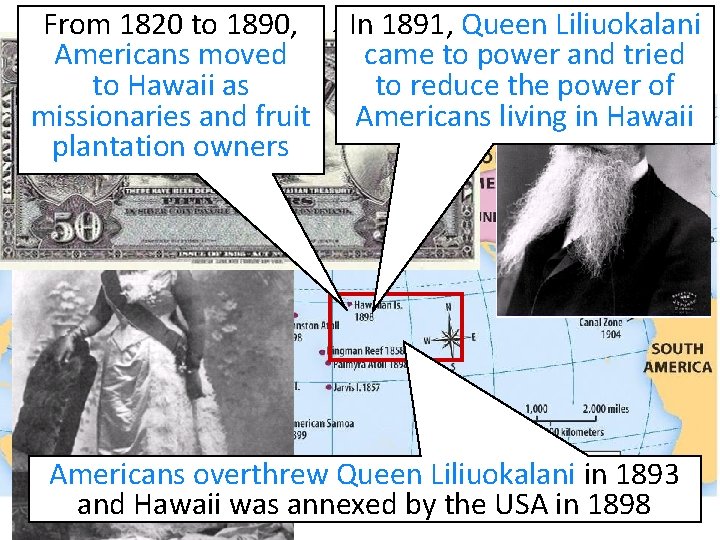 From 1820 to 1890, In 1891, Queen Liliuokalani U. S. Imperialism: HAWAII Americans moved