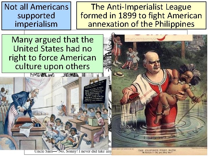 Not all Americans supported imperialism The Anti-Imperialist League formed in 1899 to fight American