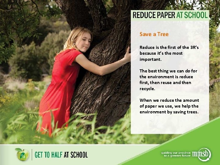 Save a Tree Reduce is the first of the 3 R’s because it’s the