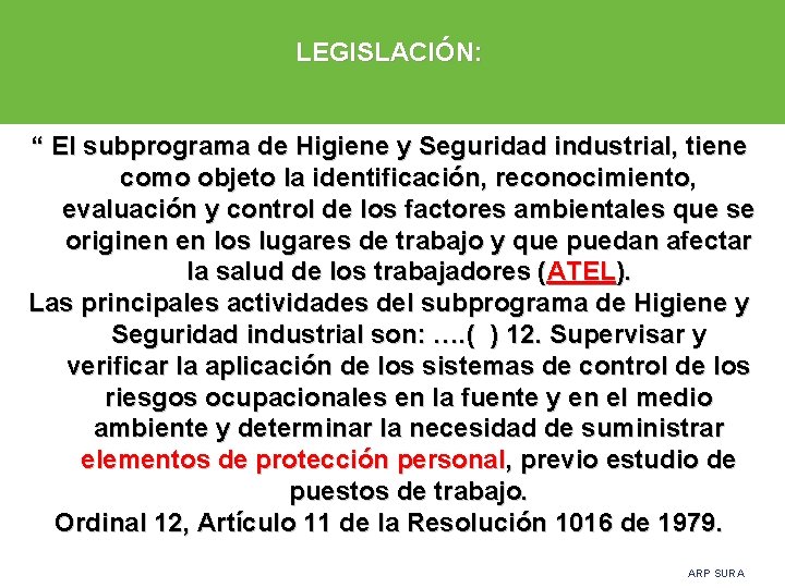 LEGISLACIÓN: “ El subprograma de Higiene y Seguridad industrial, tiene como objeto la identificación,