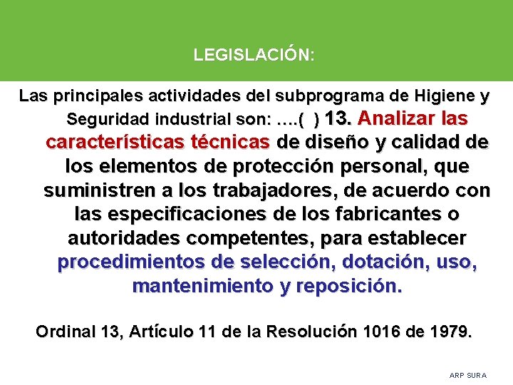 LEGISLACIÓN: Las principales actividades del subprograma de Higiene y Seguridad industrial son: …. (