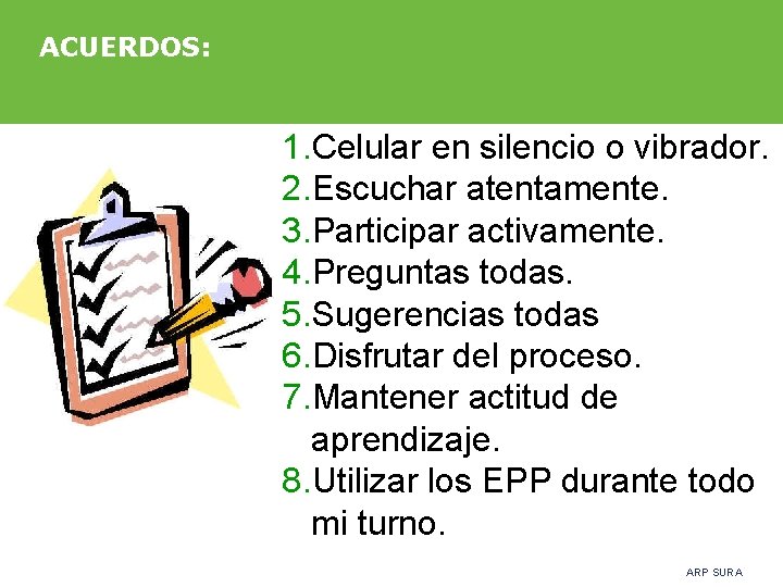 ACUERDOS: 1. Celular en silencio o vibrador. 2. Escuchar atentamente. 3. Participar activamente. 4.