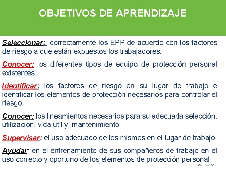 OBJETIVOS DE APRENDIZAJE Seleccionar: correctamente los EPP de acuerdo con los factores de riesgo