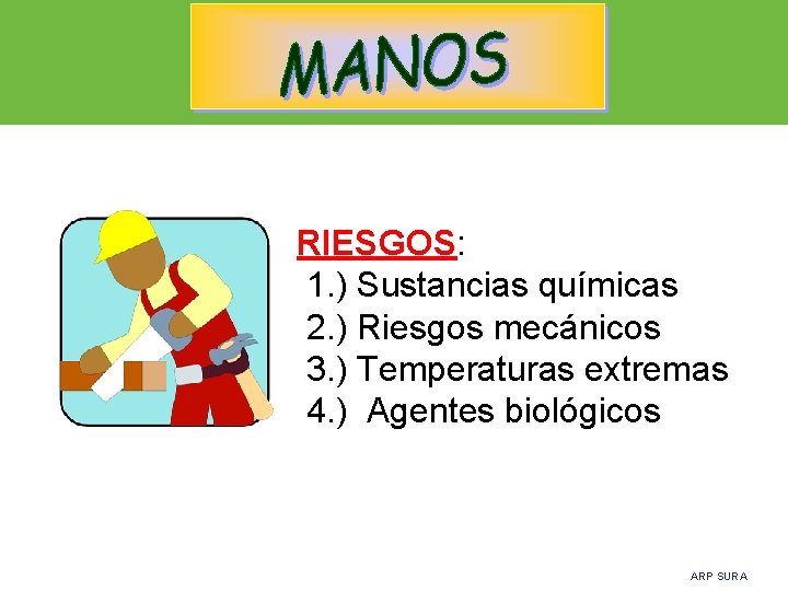 RIESGOS: 1. ) Sustancias químicas 2. ) Riesgos mecánicos 3. ) Temperaturas extremas 4.