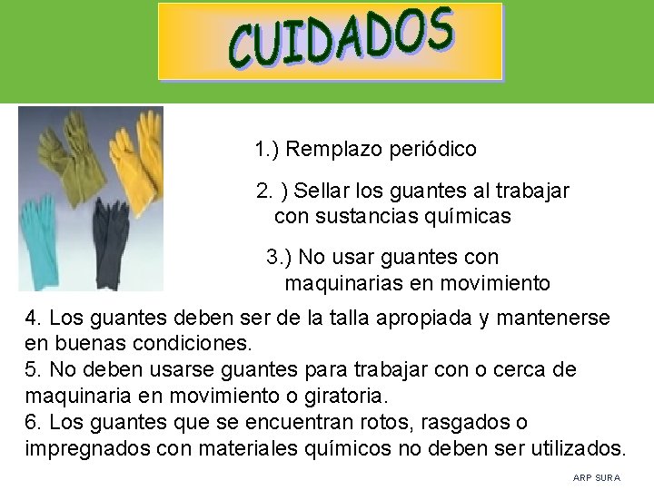 1. ) Remplazo periódico 2. ) Sellar los guantes al trabajar con sustancias químicas