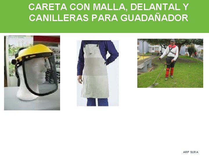 CARETA CON MALLA, DELANTAL Y CANILLERAS PARA GUADAÑADOR ARP SURA 