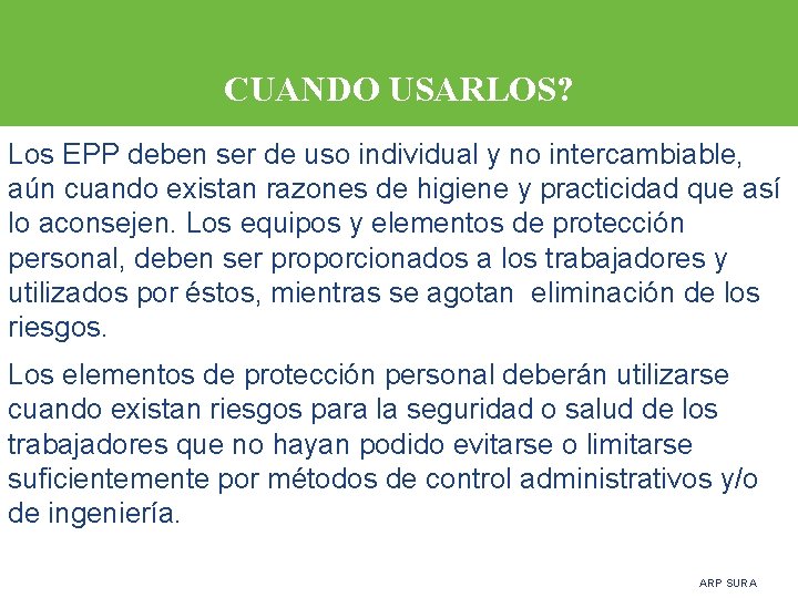 CUANDO USARLOS? Los EPP deben ser de uso individual y no intercambiable, aún cuando