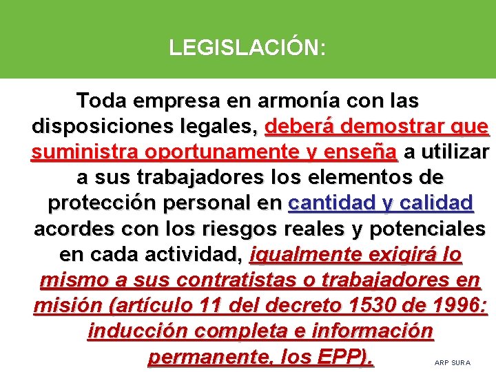 LEGISLACIÓN: Toda empresa en armonía con las disposiciones legales, deberá demostrar que suministra oportunamente