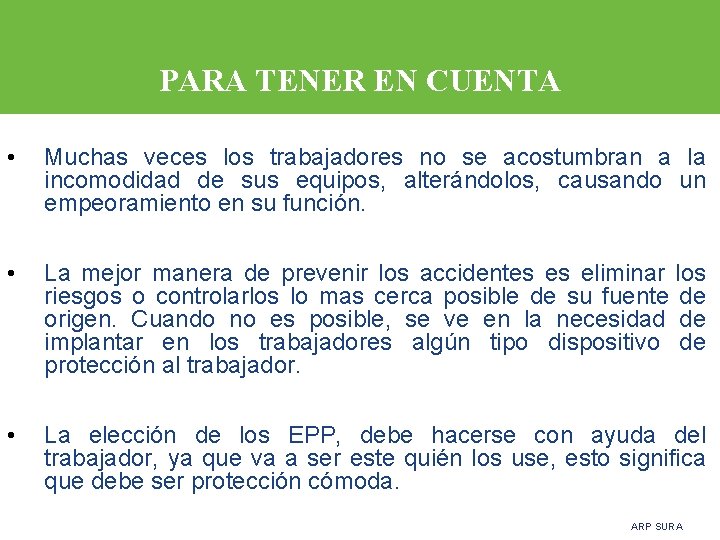 PARA TENER EN CUENTA • Muchas veces los trabajadores no se acostumbran a la