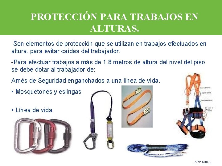PROTECCIÓN PARA TRABAJOS EN ALTURAS. Son elementos de protección que se utilizan en trabajos