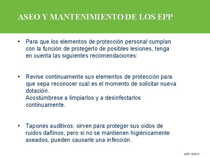ASEO Y MANTENIMIENTO DE LOS EPP • Para que los elementos de protección personal