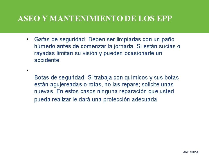 ASEO Y MANTENIMIENTO DE LOS EPP • Gafas de seguridad: Deben ser limpiadas con