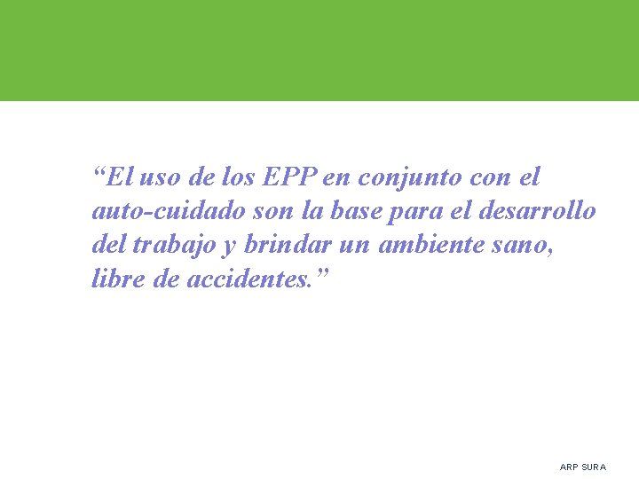 “El uso de los EPP en conjunto con el auto-cuidado son la base para
