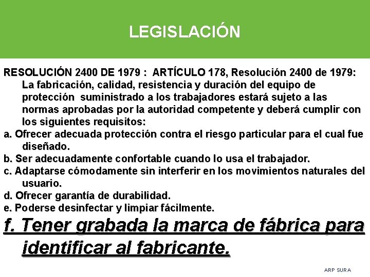 LEGISLACIÓN RESOLUCIÓN 2400 DE 1979 : ARTÍCULO 178, Resolución 2400 de 1979: La fabricación,