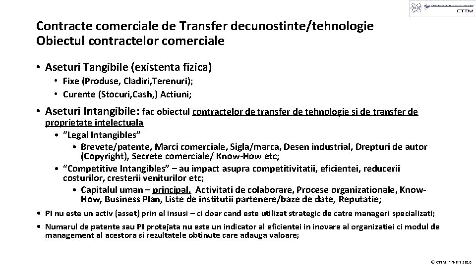 Contracte comerciale de Transfer decunostinte/tehnologie Obiectul contractelor comerciale • Aseturi Tangibile (existenta fizica) •