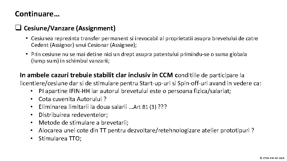 Continuare… q Cesiune/Vanzare (Assignment) • Cesiunea reprezinta transfer permanent si irevocabil al proprietatii asupra
