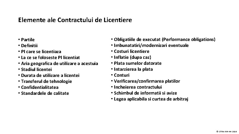 Elemente ale Contractului de Licentiere • Partile • Definitii • PI care se licentiaza