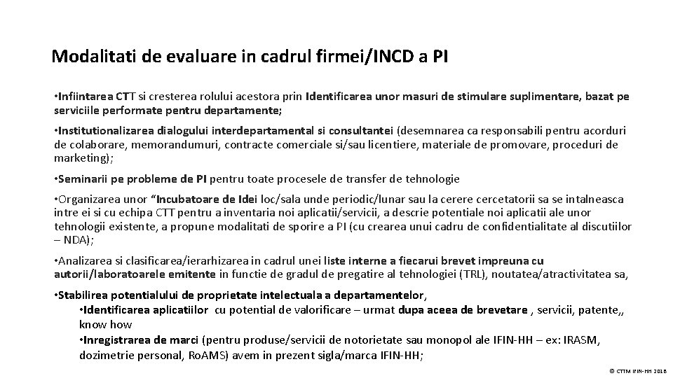Modalitati de evaluare in cadrul firmei/INCD a PI • Infiintarea CTT si cresterea rolului