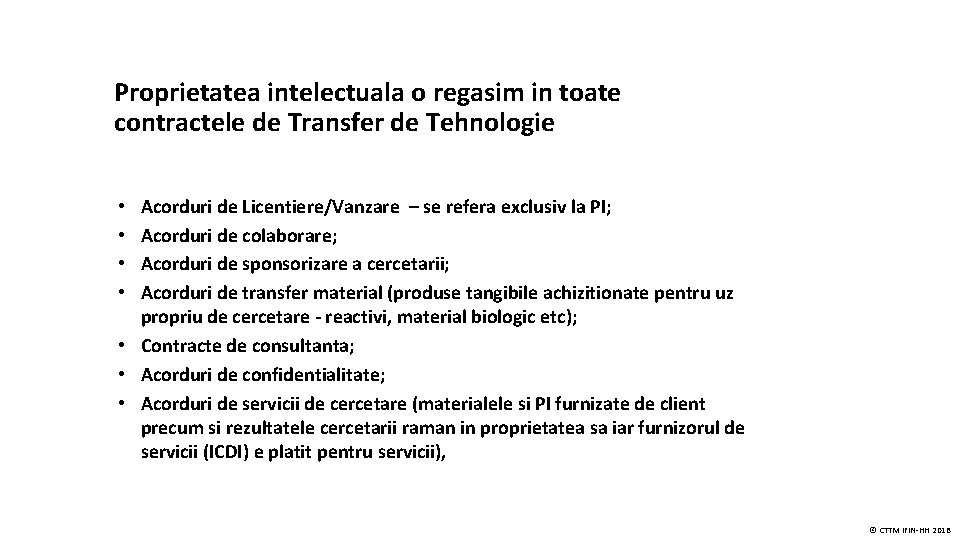 Proprietatea intelectuala o regasim in toate contractele de Transfer de Tehnologie Acorduri de Licentiere/Vanzare