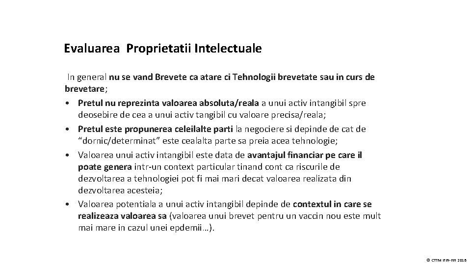 Evaluarea Proprietatii Intelectuale In general nu se vand Brevete ca atare ci Tehnologii brevetate
