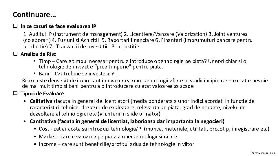 Continuare… q In ce cazuri se face evaluarea IP 1. Auditul IP (instrument de