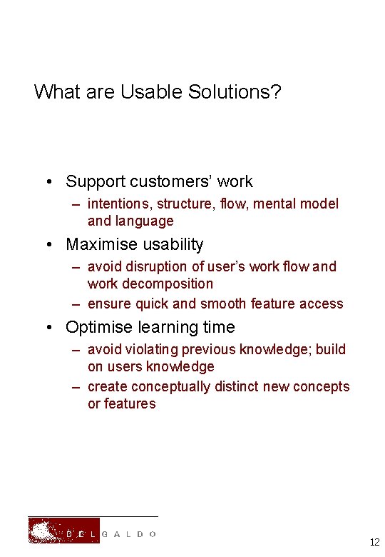 What are Usable Solutions? • Support customers’ work – intentions, structure, flow, mental model