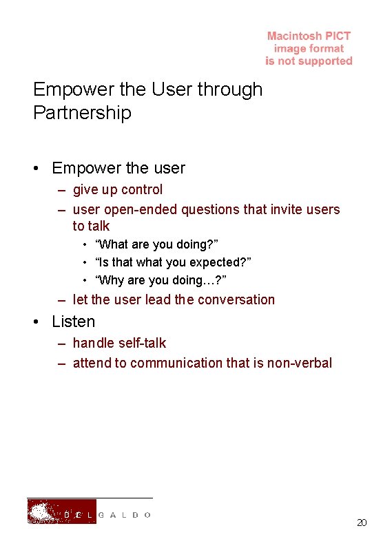 Empower the User through Partnership • Empower the user – give up control –