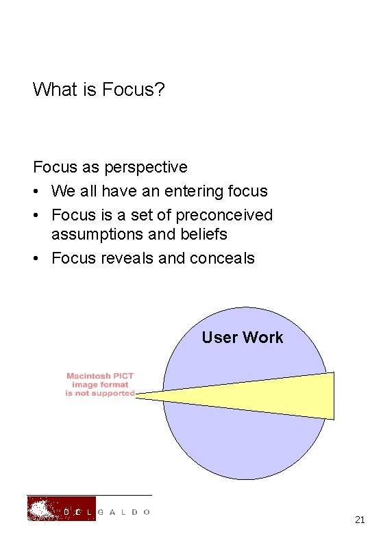 What is Focus? Focus as perspective • We all have an entering focus •