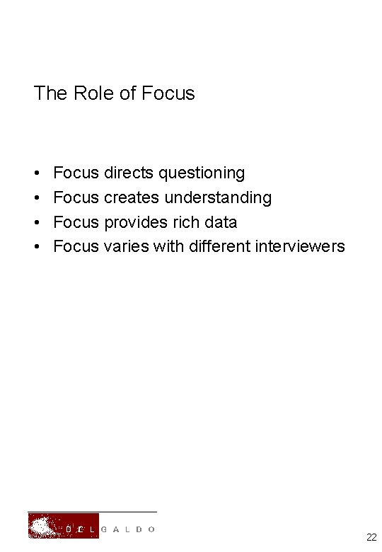 The Role of Focus • • Focus directs questioning Focus creates understanding Focus provides