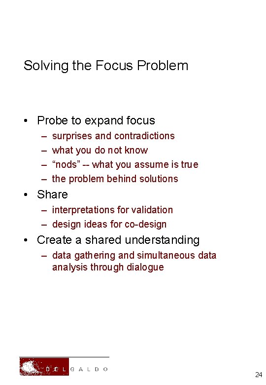 Solving the Focus Problem • Probe to expand focus – – surprises and contradictions