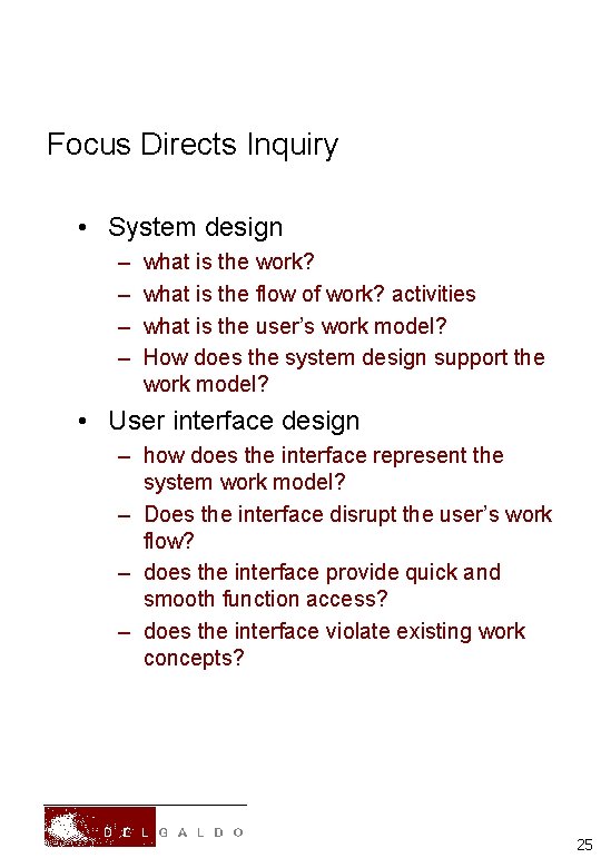 Focus Directs Inquiry • System design – – what is the work? what is