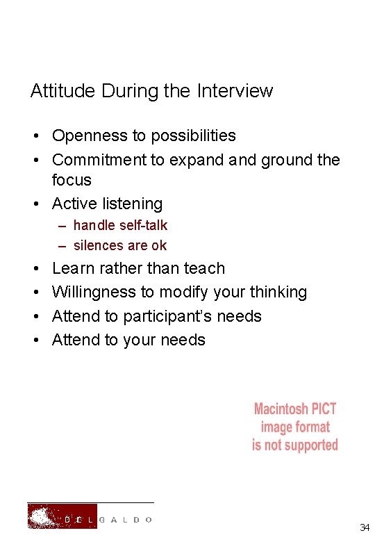 Attitude During the Interview • Openness to possibilities • Commitment to expand ground the