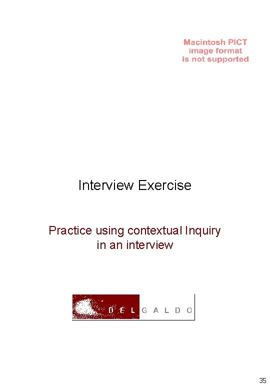 Interview Exercise Practice using contextual Inquiry in an interview 35 