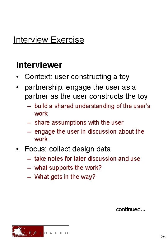 Interview Exercise Interviewer • Context: user constructing a toy • partnership: engage the user