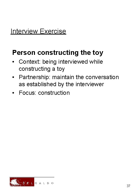 Interview Exercise Person constructing the toy • Context: being interviewed while constructing a toy