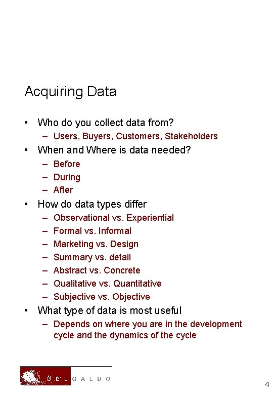 Acquiring Data • Who do you collect data from? – Users, Buyers, Customers, Stakeholders