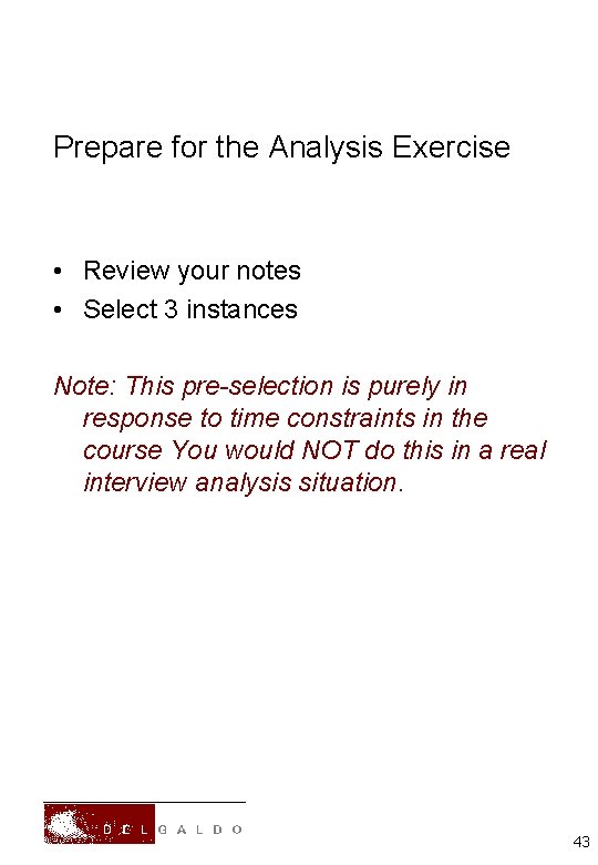 Prepare for the Analysis Exercise • Review your notes • Select 3 instances Note: