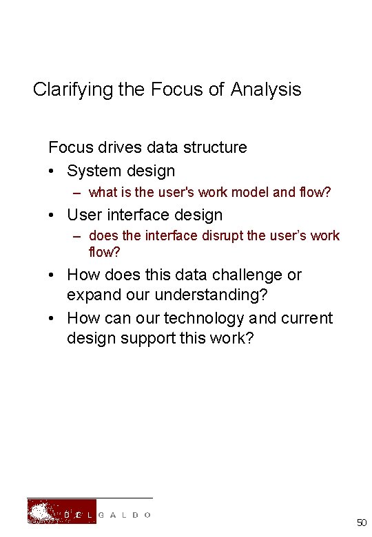 Clarifying the Focus of Analysis Focus drives data structure • System design – what